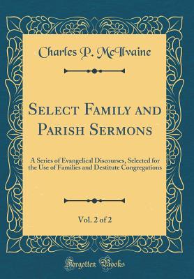 Download Select Family and Parish Sermons, Vol. 2 of 2: A Series of Evangelical Discourses, Selected for the Use of Families and Destitute Congregations (Classic Reprint) - Charles P. McIlvaine file in ePub