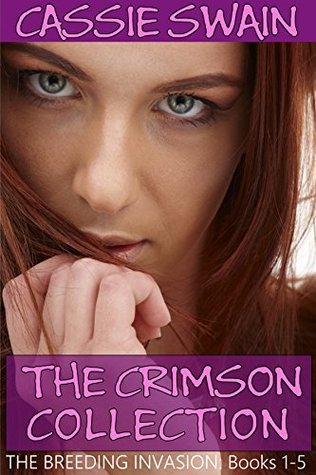Read The Breeding Invasion - The Crimson Collection: Complete Series One - Cassie Swain | ePub