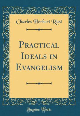 Download Practical Ideals in Evangelism (Classic Reprint) - Charles Herbert Rust file in ePub