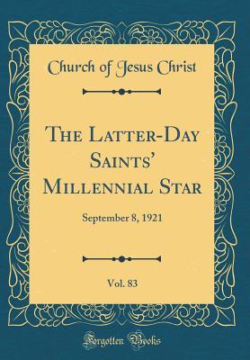 Download The Latter-Day Saints' Millennial Star, Vol. 83: September 8, 1921 (Classic Reprint) - Church of Jesus Christ | ePub