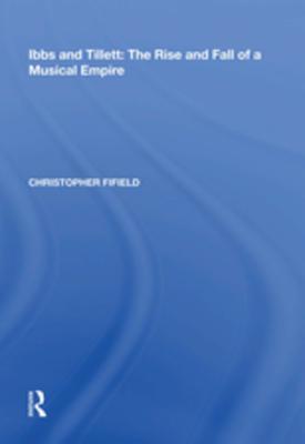 Read Ibbs and Tillett: The Rise and Fall of a Musical Empire - Christopher Fifield file in ePub