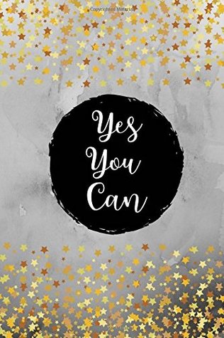 Read online Yes You Can: Black/Gold Stars, 100 Lined Pages, Daily Notebook, Journal, Diary (6 x 9) (Motivational Notebooks) - NOT A BOOK | PDF