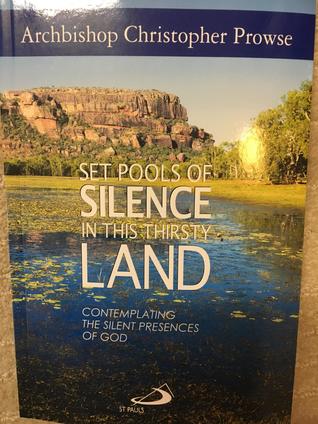 Read online Set Pools of Silence in This Thirsty Land: Contemplating the Silent Presences of God - Christopher Prowse file in PDF