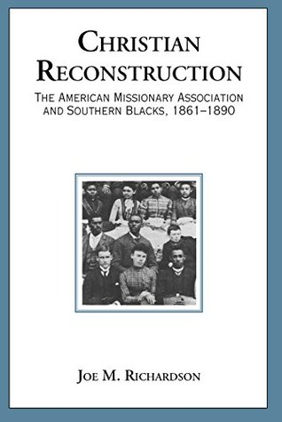 Download Christian Reconstruction: The American Missionary Association and Southern Blacks, 1861-1890 - Joe M. Richardson file in PDF