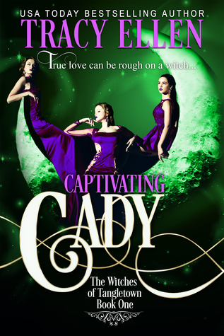 Download Captivating Cady (Book 1 in The Witches of Tangletown, a Paranormal Romance Series) - Tracy Ellen | ePub