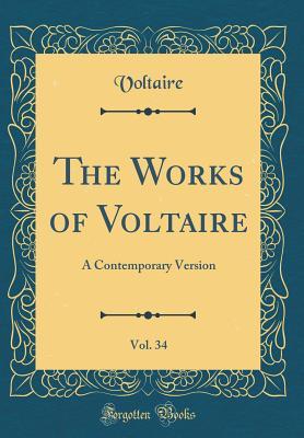 Download The Works of Voltaire, Vol. 34: A Contemporary Version (Classic Reprint) - Voltaire file in PDF