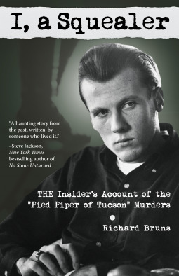 Download I, a Squealer: The Insider's Account of the Pied Piper of Tucson Murders - Richard Bruns file in ePub