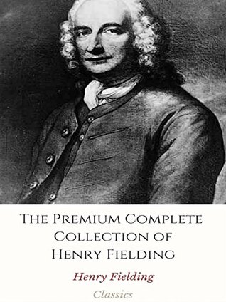 Read online The Premium Complete Collection of Henry Fielding: (Huge Collection Including The History of Tom Jones a foundling, Amelia, Joseph Andrews, The Lovers Assistant, And More) - Henry Fielding file in PDF