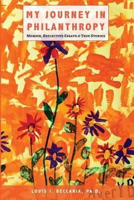 Read My Journey in Philanthropy: Memoir, Reflective Essays & True Stories - Louis J. Beccaria | ePub
