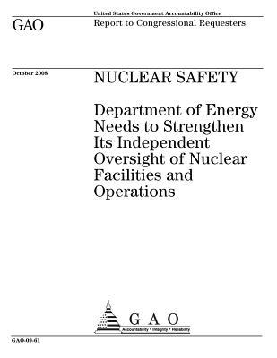 Read online Nuclear Safety: Department of Energy Needs to Strengthen Its Independent Oversight of Nuclear Facilities and Operations - U.S. Government Accountability Office file in ePub
