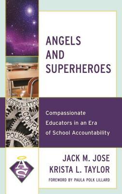 Download Angels and Superheroes: Compassionate Educators in an Era of School Accountability - Jack M. Jose file in PDF