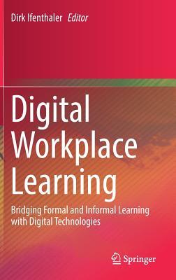 Read online Digital Workplace Learning: Bridging Formal and Informal Learning with Digital Technologies - Dirk Ifenthaler file in PDF