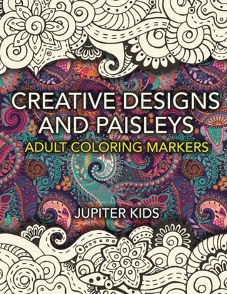 Download Creative Designs and Paisleys: Adult Coloring Markers Book - Jupiter Kids file in ePub