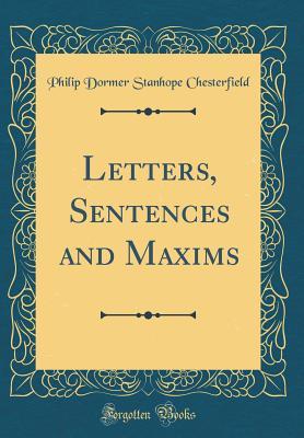Download Letters, Sentences and Maxims (Classic Reprint) - Philip Dormer Stanhope file in PDF