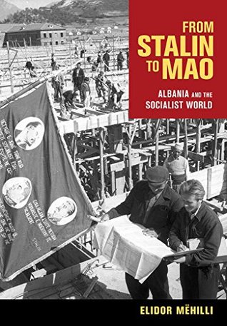 Read From Stalin to Mao: Albania and the Socialist World - Elidor Mëhilli | PDF