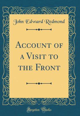 Read online Account of a Visit to the Front (Classic Reprint) - John Edward Redmond | PDF