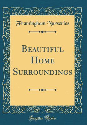 Read online Beautiful Home Surroundings (Classic Reprint) - Framingham Nurseries file in ePub
