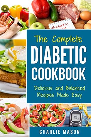 Download Diabetic Cookbook: Healthy Meal Plans For Type 1 & Type 2 Diabetes Cookbook Easy Healthy Recipes Diet With Fast Weight Loss: Diabetes Diet Book Plan Meal  cookbook for dummies diabetic book) - Charlie Mason | PDF
