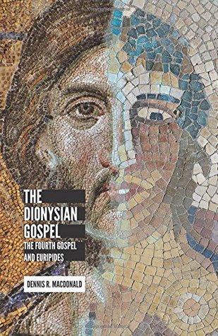 Read online Dionysian Gospel: The Fourth Gospel and Euripides - Dennis R. MacDonald file in ePub