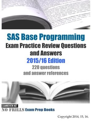 Download SAS Base Programming Exam Practice Review Questions and Answers: 2015/16 Edition - ExamREVIEW | ePub