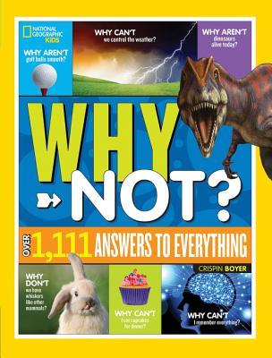 Read National Geographic Kids Why Not?: Over 1,111 Answers to Everything - Crispin Boyer file in PDF