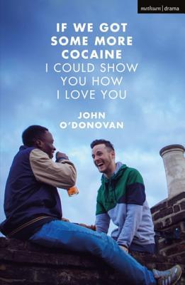 Read online If We Got Some More Cocaine I Could Show You How I Love You - John O'Donovan | ePub