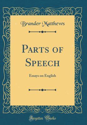 Read Parts of Speech: Essays on English (Classic Reprint) - Brander Matthews file in ePub