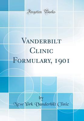 Read Vanderbilt Clinic Formulary, 1901 (Classic Reprint) - New York Vanderbilt Clinic | PDF