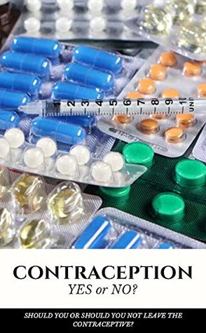 Read Contraception Yes Or No, SHould Your Or Should You Not Leave The Contraceptive - Robbet David file in ePub