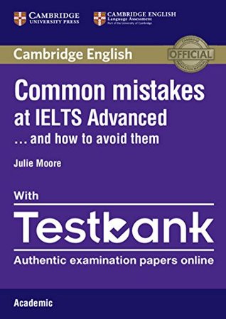 Read online Common Mistakes at IELTS Advanced Paperback with IELTS Academic Testbank: And How to Avoid Them - Julie Moore | PDF