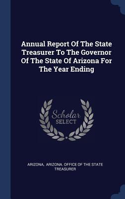 Read Annual Report of the State Treasurer to the Governor of the State of Arizona for the Year Ending - Arizona file in PDF