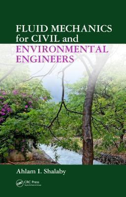 Read Fluid Mechanics for Civil and Environmental Engineers - Ahlam I Shalaby | ePub