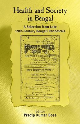 Read online Health and Society in Bengal: A Selection from Late 19th Century Bengali Periodicals - Pradip Kumar Bose file in ePub