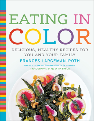 Download Eating in Color: Delicious, Healthy Recipes for You and Your Family - Frances Largeman-Roth file in PDF
