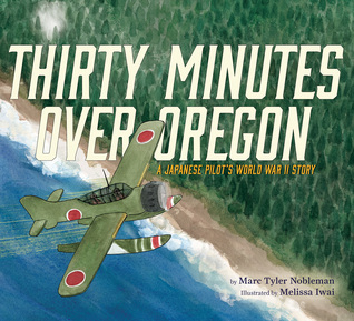 Download Thirty Minutes Over Oregon: A Japanese Pilot's World War II Story - Marc Tyler Nobleman file in ePub