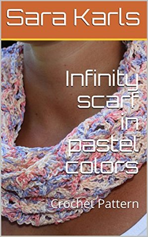 Read online Infinity scarf in pastel colors: Crochet Pattern - Sara Karls file in ePub