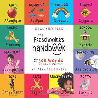 Read The Preschooler's Handbook: Bilingual (English / Greek) (Angliká / Elliniká) ABC's, Numbers, Colors, Shapes, Matching, School, Manners, Potty and Jobs, with 300 Words that every Kid should Know: Engage Early Readers: Children's Learning Books - Dayna Martin file in PDF