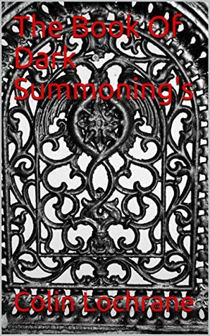 Download The Book Of Dark Summoning's (The Book Of Dark Summonings 1) - Colin Lochrane file in ePub