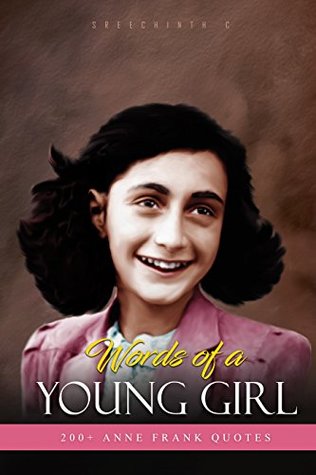 Download Words of a Young Girl - 200  Anne Frank Quotes - Sreechinth C | PDF