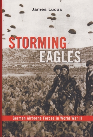 Read Storming Eagles: German Airborne Forces in World War II - James Sidney Lucas | ePub