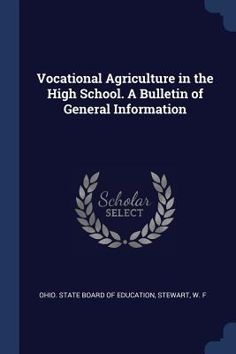 Read online Vocational Agriculture in the High School. a Bulletin of General Information - Stewart W F | PDF