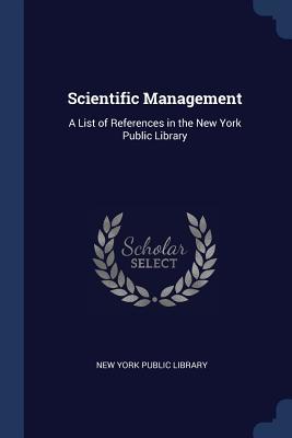 Download Scientific Management: A List of References in the New York Public Library - New York Public Library file in PDF