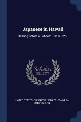 Read Japanese in Hawaii: Hearing Before a Subcomon S. 3206 - United States Congress Senate Comm O | ePub