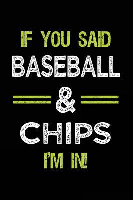 Read online If You Said Baseball & Chips I'm in: Journals to Write in for Kids - 6x9 - NOT A BOOK file in PDF