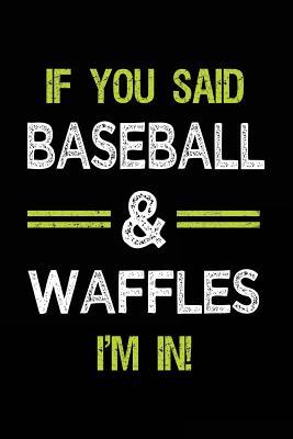 Download If You Said Baseball & Waffles I'm in: Journals to Write in for Kids - 6x9 - NOT A BOOK file in ePub