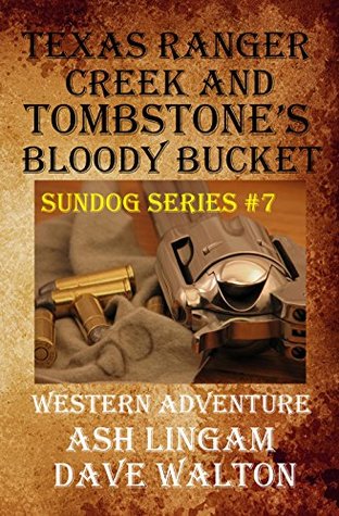 Read online Texas Ranger Creek & Tombstone's Bloody Bucket - Ash Lingam | PDF