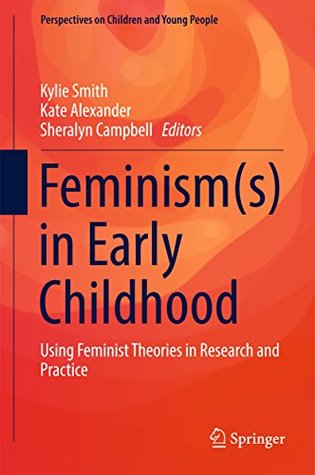 Read online Feminism(s) in Early Childhood: Using Feminist Theories in Research and Practice (Perspectives on Children and Young People Book 4) - Kylie Smith | ePub
