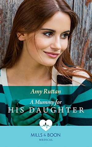 Read A Mummy For His Daughter (Mills & Boon Medical) - Amy Ruttan | PDF