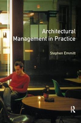 Read online Architectural Management in Practice: A Competitive Approach - Stephen Emmitt | ePub