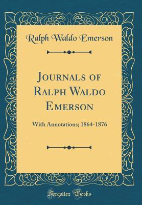 Read online Journals of Ralph Waldo Emerson: With Annotations; 1864-1876 (Classic Reprint) - Ralph Waldo Emerson file in PDF